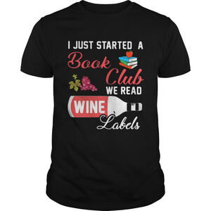 I Just Started A Book Club We Read Wine Labels Shirt
